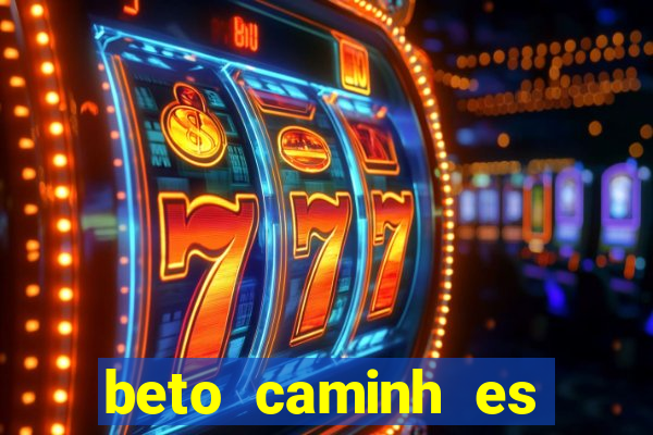 beto caminh es lajeado rs